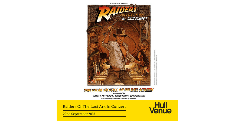 HULL VENUE ANNOUNCES RAIDERS OF THE LOST ARK LIVE SCORE